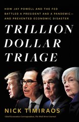 Trillion Dollar Triage: How Jay Powell and the Fed Battled a President and a Pandemic and Prevented Economic Disaster hind ja info | Ühiskonnateemalised raamatud | kaup24.ee
