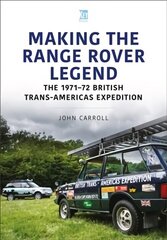 Making the Range Rover Legend: The 1971-72 British Trans-Americas Expedition цена и информация | Путеводители, путешествия | kaup24.ee