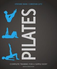 Pilates: Complete Training for a Supple Body цена и информация | Книги о питании и здоровом образе жизни | kaup24.ee