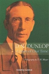 D. N. Dunlop, a Man of Our Time: A Biography 2nd Revised edition цена и информация | Биографии, автобиогафии, мемуары | kaup24.ee