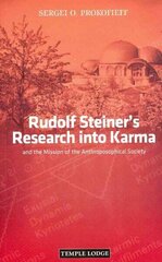 Rudolf Steiner's Research into Karma: and the Mission of the Anthroposophical Society Revised edition цена и информация | Духовная литература | kaup24.ee