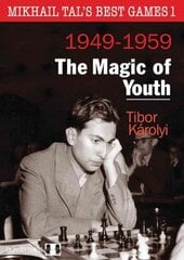 Mikhail Tals Best Games 1: The Magic of Youth 1949-1959: The Magic of Youth 1949-1959 цена и информация | Книги о питании и здоровом образе жизни | kaup24.ee