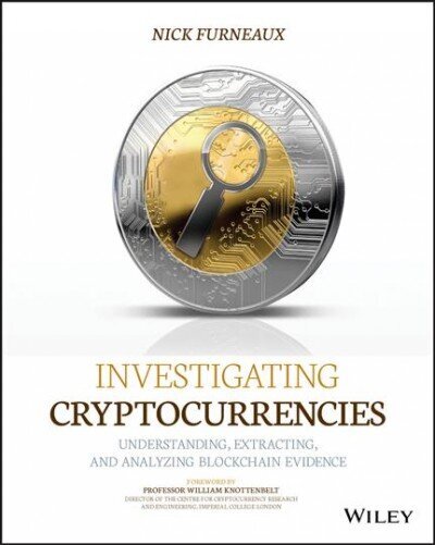 Investigating Cryptocurrencies - Understanding, Extracting, and Analyzing Blockchain Evidence цена и информация | Entsüklopeediad, teatmeteosed | kaup24.ee