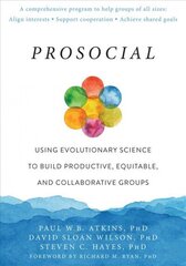 Prosocial: Using Evolutionary Science to Build Productive, Equitable, and Collaborative Groups hind ja info | Ühiskonnateemalised raamatud | kaup24.ee