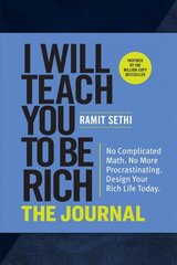 I Will Teach You to Be Rich: The Journal: No Complicated Math. No More Procrastinating. Design Your Rich Life Today. цена и информация | Самоучители | kaup24.ee