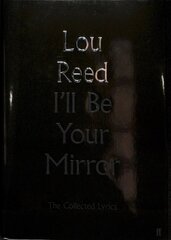 I'll Be Your Mirror: The Collected Lyrics Main цена и информация | Книги об искусстве | kaup24.ee