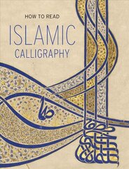 How to Read Islamic Calligraphy цена и информация | Книги об искусстве | kaup24.ee