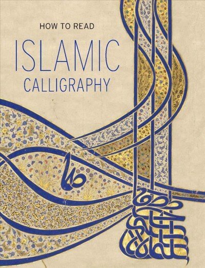 How to Read Islamic Calligraphy цена и информация | Kunstiraamatud | kaup24.ee