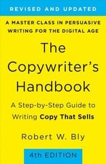 Copywriter's Handbook, The (4th Edition): A Step-By-Step Guide to Writing Copy that Sells 4th ed. цена и информация | Книги по экономике | kaup24.ee