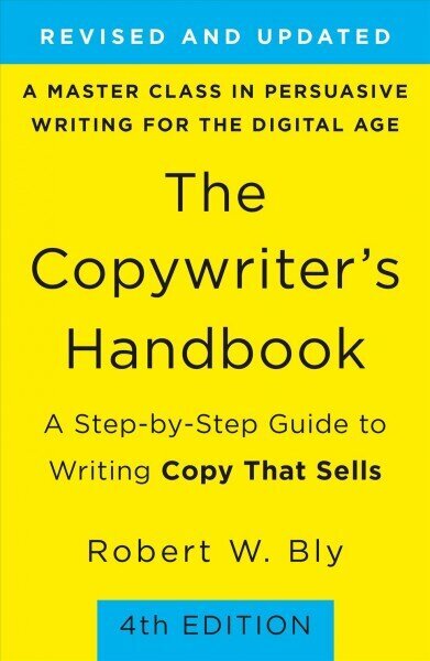 Copywriter's Handbook, The (4th Edition): A Step-By-Step Guide to Writing Copy that Sells 4th ed цена и информация | Majandusalased raamatud | kaup24.ee