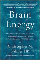 Brain Energy: A Revolutionary Breakthrough in Understanding Mental Health--and Improving Treatment for Anxiety, Depression, OCD, PTSD, and More цена и информация | Самоучители | kaup24.ee