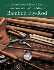 Fundamentals of Building a Bamboo Fly-Rod Second Edition цена и информация | Книги об искусстве | kaup24.ee
