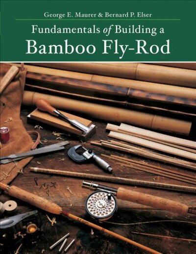 Fundamentals of Building a Bamboo Fly-Rod Second Edition цена и информация | Kunstiraamatud | kaup24.ee