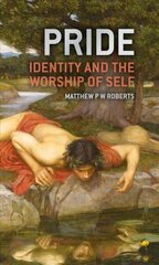 Pride: Identity and the Worship of Self hind ja info | Usukirjandus, religioossed raamatud | kaup24.ee