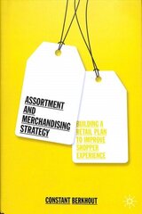 Assortment and Merchandising Strategy: Building a Retail Plan to Improve Shopper Experience 1st ed 2019 hind ja info | Majandusalased raamatud | kaup24.ee