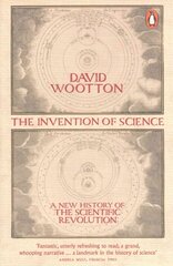 Invention of Science: A New History of the Scientific Revolution hind ja info | Majandusalased raamatud | kaup24.ee