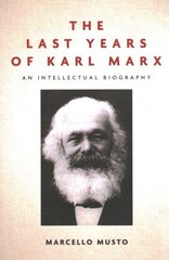 Last Years of Karl Marx: An Intellectual Biography цена и информация | Биографии, автобиогафии, мемуары | kaup24.ee