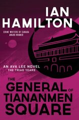 General of Tiananmen Square: An Ava Lee Novel: The Triad Years цена и информация | Фантастика, фэнтези | kaup24.ee