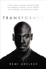 Transformed: A Navy SEAL's Unlikely Journey from the Throne of Africa, to the Streets of the Bronx, to Defying All Odds hind ja info | Romaanid | kaup24.ee