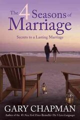 4 Seasons Of Marriage, The: Secrets to a Lasting Marriage цена и информация | Духовная литература | kaup24.ee