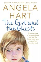 Girl and the Ghosts: The True Story of a Haunted Little Girl and the Foster Carer Who Rescued Her from the Past Main Market Ed. цена и информация | Биографии, автобиогафии, мемуары | kaup24.ee