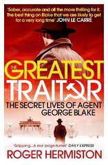 Greatest Traitor: The Secret Lives of Agent George Blake PB Reissue цена и информация | Биографии, автобиогафии, мемуары | kaup24.ee