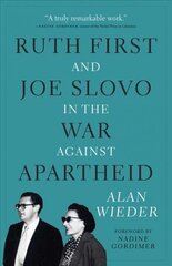 Ruth First and Joe Slovo in the War to End Apartheid цена и информация | Биографии, автобиогафии, мемуары | kaup24.ee