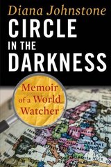 Circle in the Darkness: Memoir of a World Watcher hind ja info | Elulooraamatud, biograafiad, memuaarid | kaup24.ee