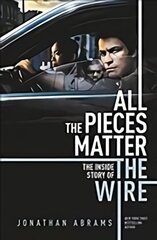 All the Pieces Matter: THE INSIDE STORY OF THE WIRE цена и информация | Книги об искусстве | kaup24.ee