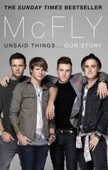 McFly - Unsaid Things...Our Story hind ja info | Elulooraamatud, biograafiad, memuaarid | kaup24.ee
