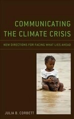 Communicating the Climate Crisis: New Directions for Facing What Lies Ahead цена и информация | Энциклопедии, справочники | kaup24.ee