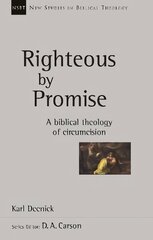 Righteous by Promise: A Biblical Theology Of Circumcision цена и информация | Духовная литература | kaup24.ee