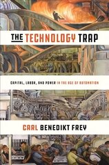 Technology Trap: Capital, Labor, and Power in the Age of Automation hind ja info | Majandusalased raamatud | kaup24.ee