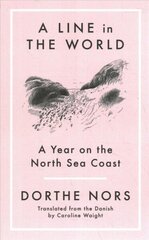 Line in the World: A Year on the North Sea Coast цена и информация | Путеводители, путешествия | kaup24.ee