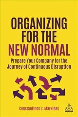 Organizing for the New Normal: Prepare Your Company for the Journey of Continuous Disruption цена и информация | Книги по экономике | kaup24.ee