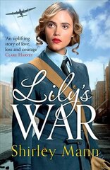 Lily's War: An uplifting World War II saga of women on the homefront цена и информация | Фантастика, фэнтези | kaup24.ee