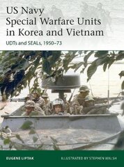 US Navy Special Warfare Units in Korea and Vietnam: UDTs and SEALs, 1950-73 цена и информация | Исторические книги | kaup24.ee