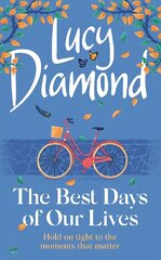 The Best Days of Our Lives: the big-hearted and uplifting new novel from the bestselling author of Anything Could Happen цена и информация | Фантастика, фэнтези | kaup24.ee