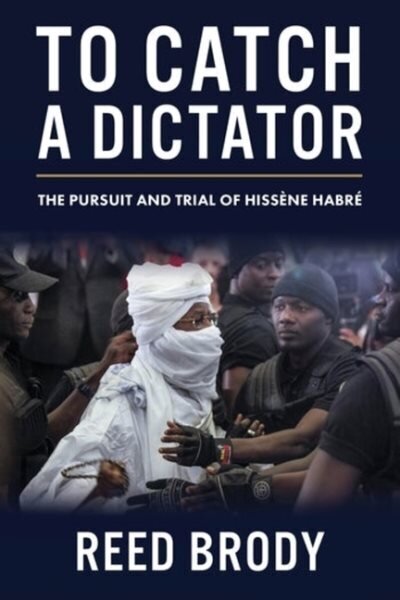 To Catch a Dictator: The Pursuit and Trial of Hissene Habre цена и информация | Ajalooraamatud | kaup24.ee