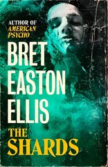 Shards: Bret Easton Ellis. The Sunday Times Bestselling New Novel from the Author of AMERICAN PSYCHO цена и информация | Фантастика, фэнтези | kaup24.ee