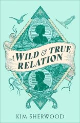 Wild & True Relation: A 'remarkable' (Hilary Mantel) feminist adventure story of smuggling and myth-making hind ja info | Fantaasia, müstika | kaup24.ee