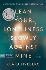 Lean Your Loneliness Slowly Against Mine: A Novel цена и информация | Фантастика, фэнтези | kaup24.ee