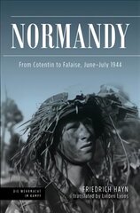 Normandy: From Cotentin to Falaise, June-July 1944 hind ja info | Ajalooraamatud | kaup24.ee