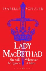 Lady MacBethad: The electrifying story of love, ambition, revenge and murder behind a real life Scottish queen hind ja info | Fantaasia, müstika | kaup24.ee