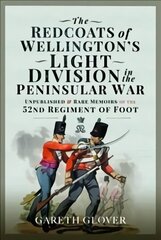 Redcoats of Wellington's Light Division in the Peninsular War: Unpublished and Rare Memoirs of the 52nd Regiment of Foot hind ja info | Ajalooraamatud | kaup24.ee