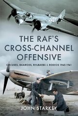 RAF's Cross-Channel Offensive: Circuses, Ramrods, Rhubarbs and Rodeos 1941-1942 hind ja info | Ajalooraamatud | kaup24.ee