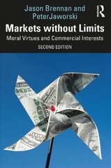 Markets without Limits: Moral Virtues and Commercial Interests 2nd edition hind ja info | Ajalooraamatud | kaup24.ee