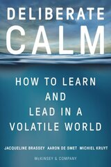 Deliberate Calm: How to Learn and Lead in a Volatile World цена и информация | Книги по экономике | kaup24.ee