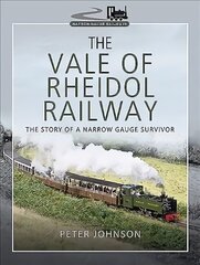 Vale of Rheidol Railway: The Story of a Narrow Gauge Survivor hind ja info | Reisiraamatud, reisijuhid | kaup24.ee