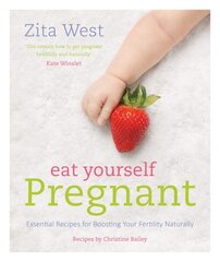 Eat Yourself Pregnant: Essential Recipes for Boosting Your Fertility: Essential Recipes for Boosting Your FertilityNaturally цена и информация | Книги рецептов | kaup24.ee